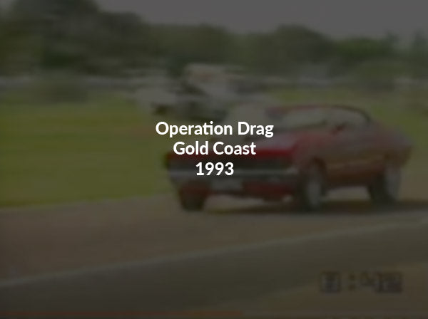 Load video: Operation Drag Gold Coast 1993